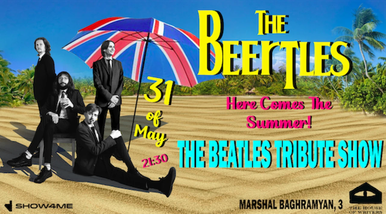 The Beatles Tribute Show - HERE COMES THE SUMMER! The HOW 3 Marshal Baghramyan Ave, Yerevan