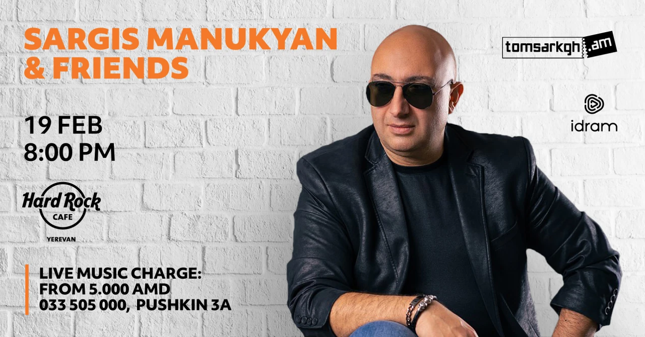 Sargis Manukyan & Friends Hard Rock Cafe 3a Pushkin St, Yerevan