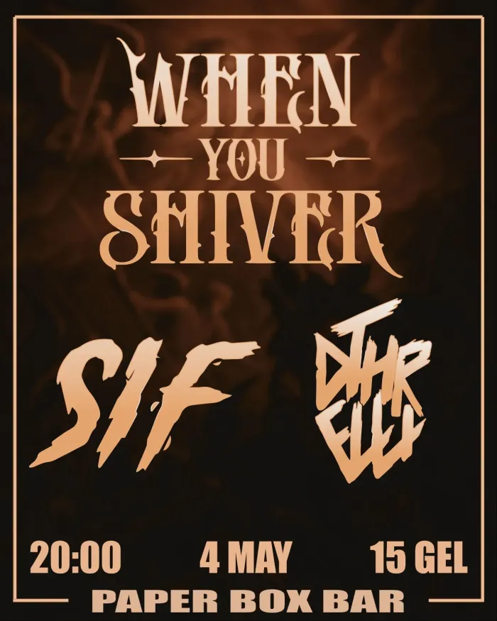 When You Shiver | SIF | Thrilled Paper Box Bar / ფეიფერ ბოქს ბარი 2 Aleqsandre Diuma St, Tbilisi